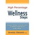 thumbnail image 1 of High Percentage Wellness Steps: Natural, Proven, Everyday Steps to Improve Your Health & Well-being -- Suneel Dhand, 1 of 1