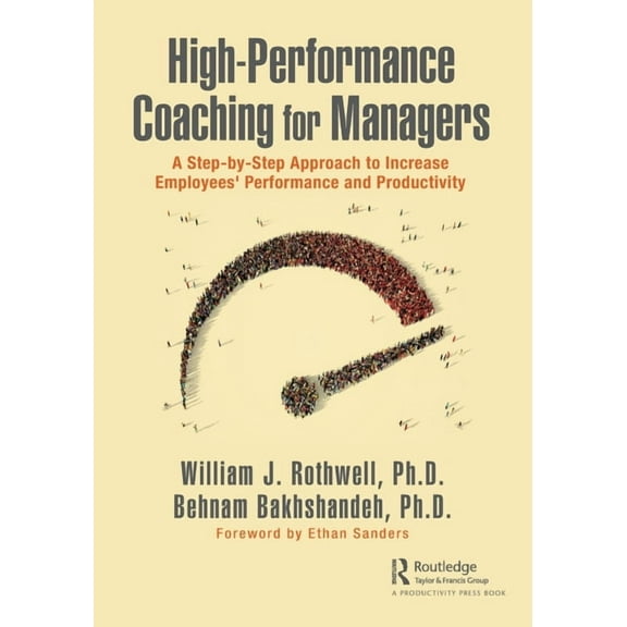 High-Performance Coaching for Managers: A Step-By-Step Approach to Increase Employees' Performance and Productivity, (Paperback)