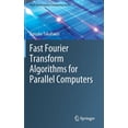 thumbnail image 1 of High-Performance Computing Fast Fourier Transform Algorithms for Parallel Computers, Book 2, (Hardcover), 1 of 1
