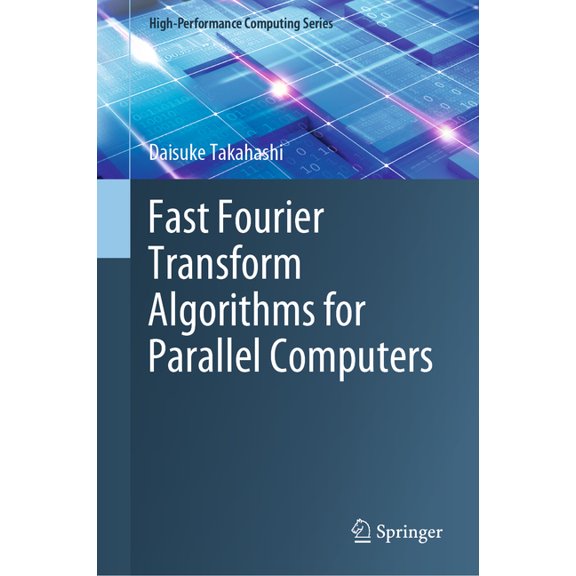 High-Performance Computing Fast Fourier Transform Algorithms for Parallel Computers, Book 2, (Hardcover)