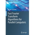 thumbnail image 1 of High-Performance Computing Fast Fourier Transform Algorithms for Parallel Computers, Book 2, (Paperback), 1 of 1