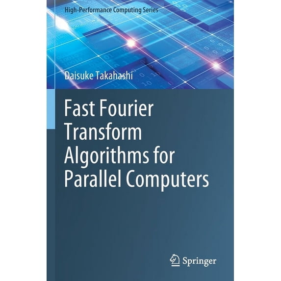 High-Performance Computing Fast Fourier Transform Algorithms for Parallel Computers, Book 2, (Paperback)