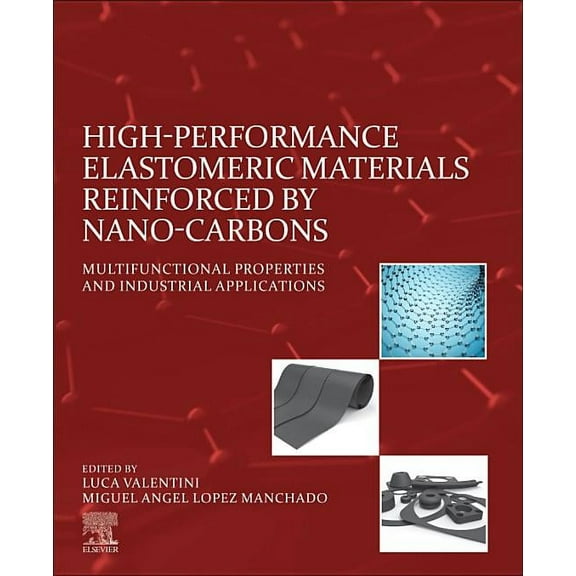 High-Performance Elastomeric Materials Reinforced by Nano-Carbons: Multifunctional Properties and Industrial Application, (Paperback)