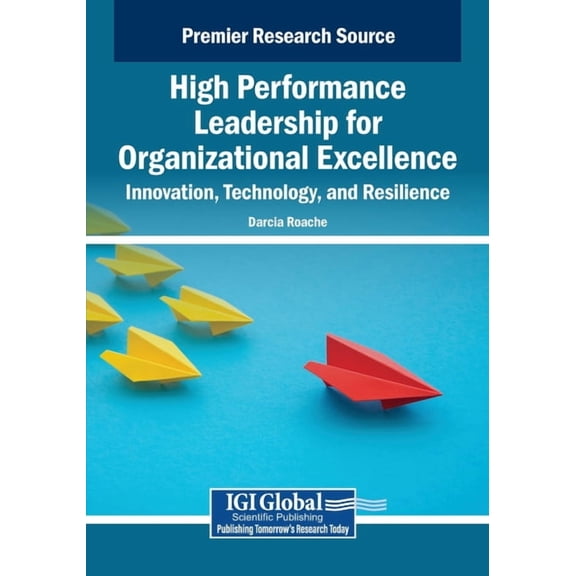 High Performance Leadership for Organizational Excellence: Innovation, Technology, and Resilience, (Paperback)