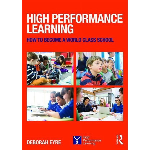 High Performance Learning: How to Become a World Class School, (Paperback)