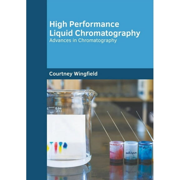 High Performance Liquid Chromatography: Advances in Chromatography, (Hardcover)