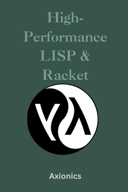 Lisp Vs Racket Master the Art of Lisp, Scheme, and Rack High-Performance Lisp & Racket ...