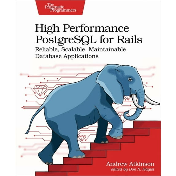High Performance PostgreSQL for Rails: Reliable, Scalable, Maintainable Database Applications (Paperback)