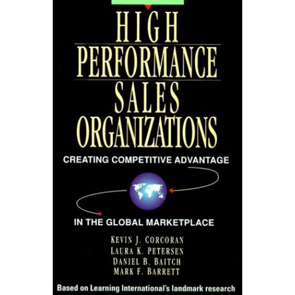 Pre-Owned High Performance Sales Organizations: Creating Competitive Advantage in the Global Marketplace (Hardcover) 0786303522 9780786303526
