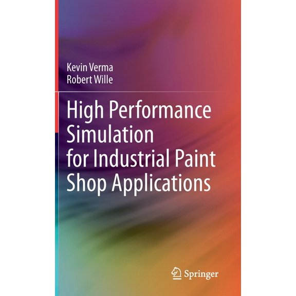 High Performance Simulation for Industrial Paint Shop Applications, (Hardcover)