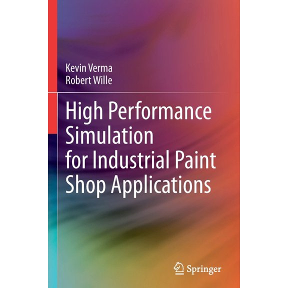 High Performance Simulation for Industrial Paint Shop Applications, (Paperback)