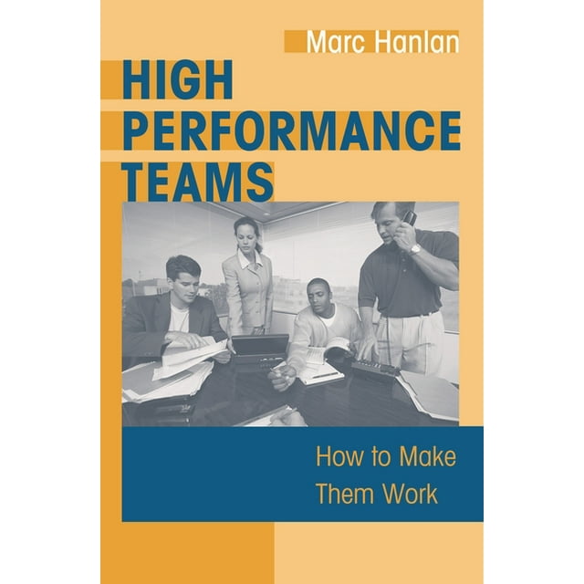 High Performance Teams: How to Make Them Work (Hardcover)