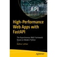 thumbnail image 1 of High-Performance Web Apps with Fastapi: The Asynchronous Web Framework Based on Modern Python, (Paperback), 1 of 1