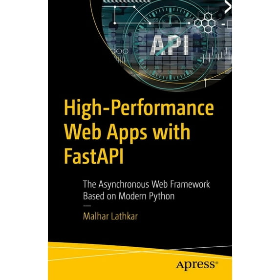 High-Performance Web Apps with Fastapi: The Asynchronous Web Framework Based on Modern Python, (Paperback)