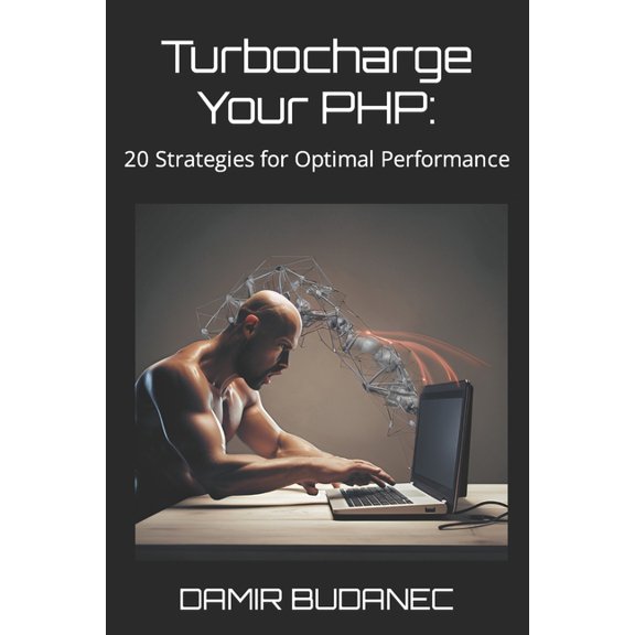 High Performance in Programming: Turbocharge Your PHP : 20 Strategies for Optimal Performance (Paperback)