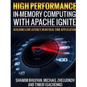 High Performance in-memory computing with Apache Ignite Paperback by Shamim Bhuiyan, Michael Zheludkov, Timur Isachenko