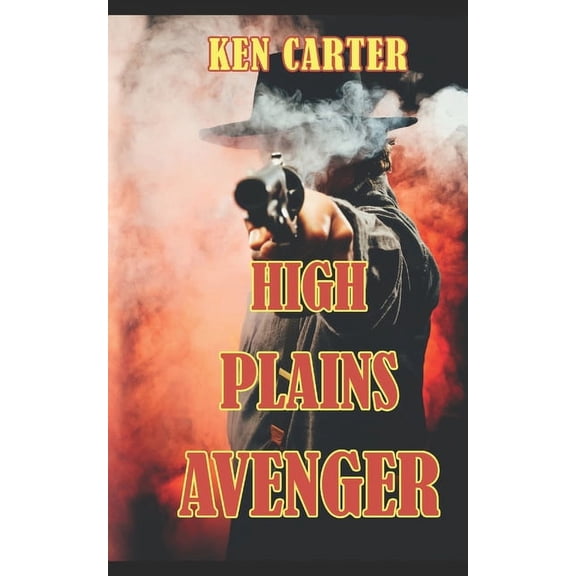 High Plains Avenger: High Plains Avenger: Book 1 of The High Plains Avenger Series (Paperback)