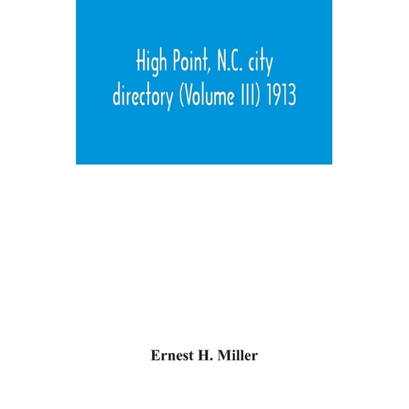 High Point, N.C. City Directory (Volume III) 1913, (Hardcover)