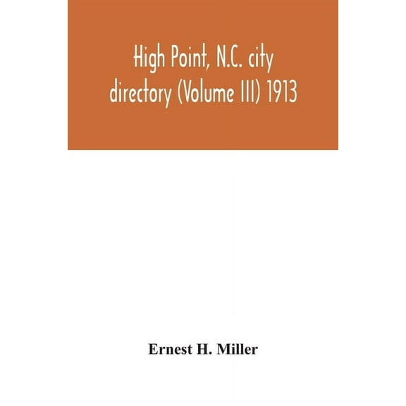 High Point, N.C. city directory (Volume III) 1913, (Paperback)