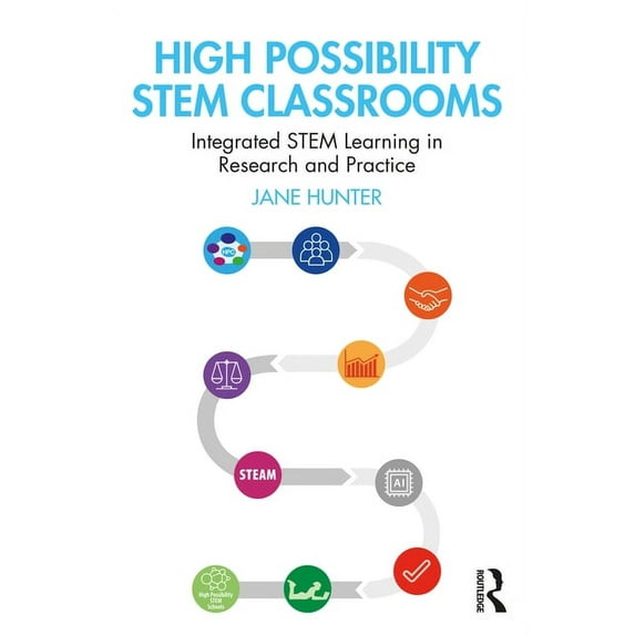 High Possibility STEM Classrooms: Integrated STEM Learning in Research and Practice, (Paperback)