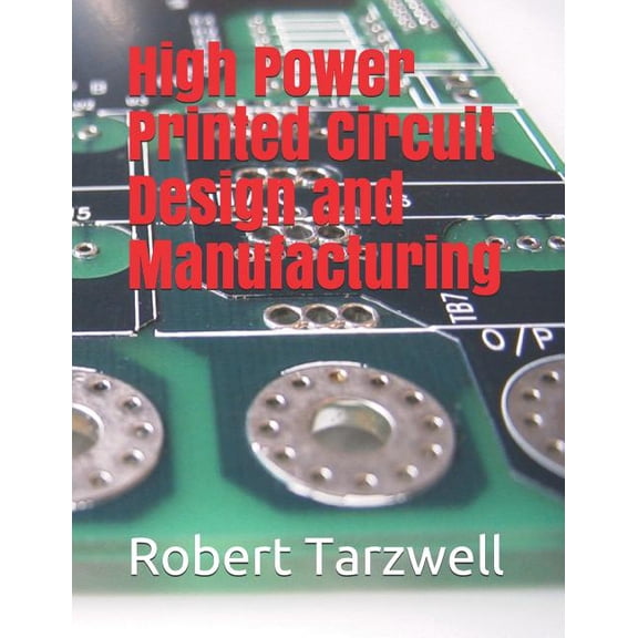 High Power Printed Circuit Design and Manufacturing (Paperback)