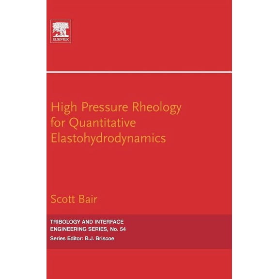 High Pressure Rheology for Quantitative Elastohydrodynamics, (Hardcover)