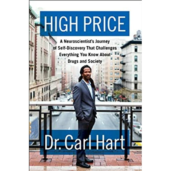 Pre-Owned High Price: A Neuroscientist's Journey of Self-Discovery That Challenges Everything You Know about Drugs and Society (Hardcover) 0062015885 9780062015884