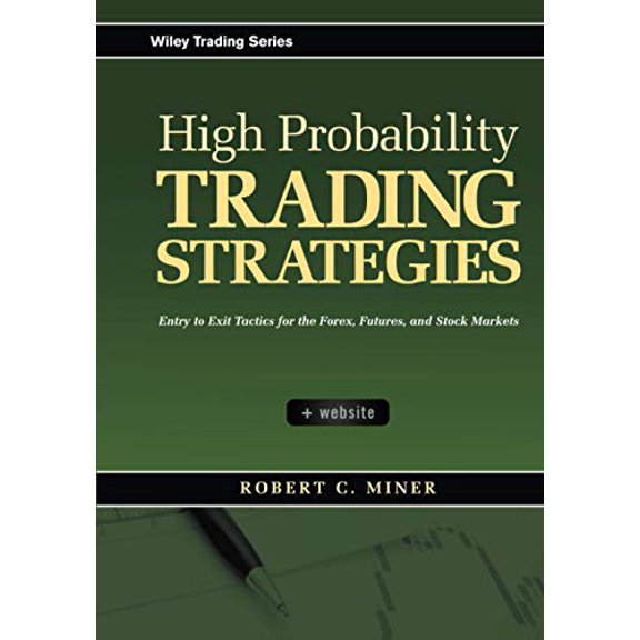 Pre-Owned High Probability Trading Strategies: Entry to Exit Tactics for the Forex, Futures, and Stock Markets: 328 (Wiley Trading) Hardcover