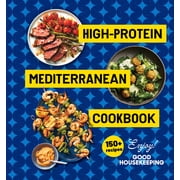 High-Protein Mediterranean Cookbook 150 Recipes a Good Housekeeping Book, Hardcover