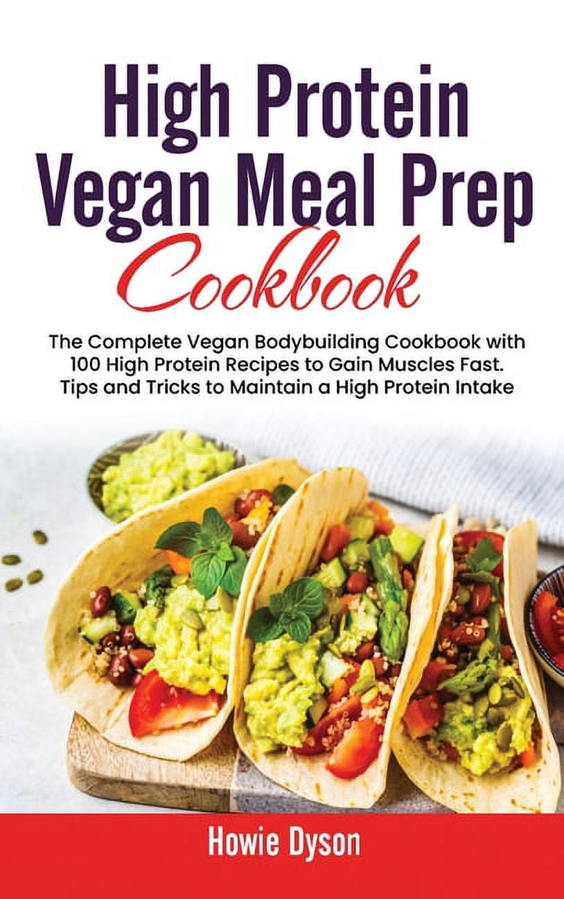 High Protein Vegan Meal Prep Cookbook The Complete Vegan Bodybuilding