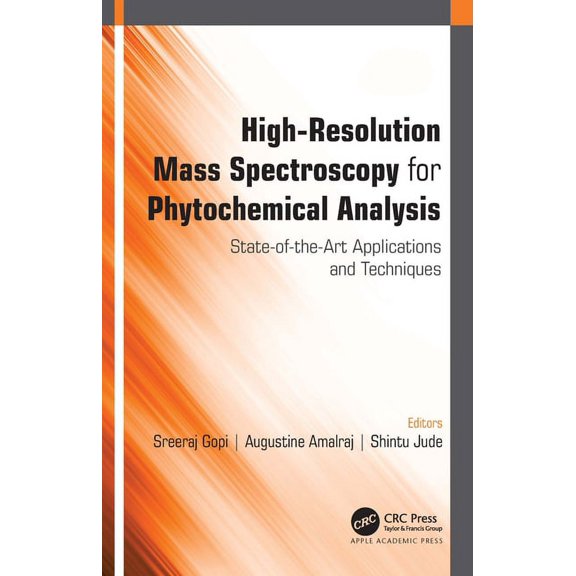 High-Resolution Mass Spectroscopy for Phytochemical Analysis: State-Of-The-Art Applications and Techniques, (Hardcover)