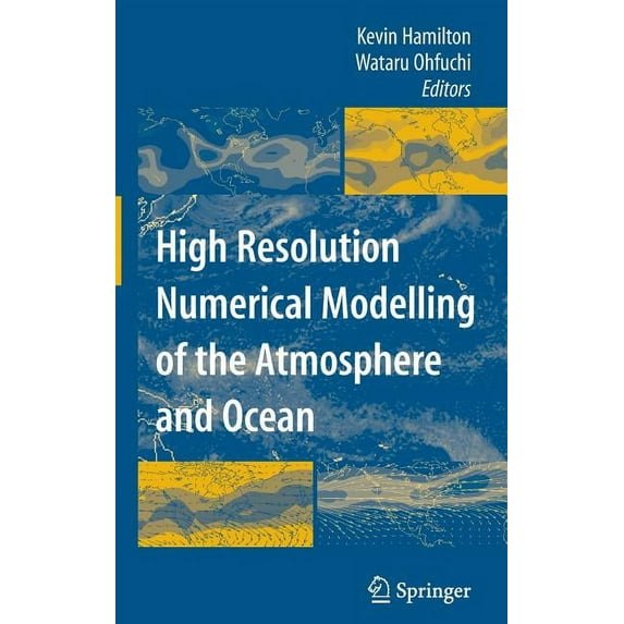 High Resolution Numerical Modelling of the Atmosphere and Ocean, (Hardcover)