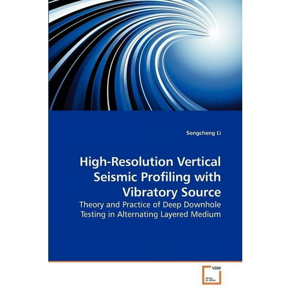 High-Resolution Vertical Seismic Profiling with Vibratory Source (Paperback)