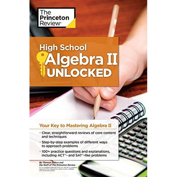 Pre-Owned High School Algebra II Unlocked: Your Key to Mastering Algebra II (Paperback) 1101920076 9781101920077