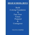 thumbnail image 1 of High School Boys High School Boys - Build A Strong Foundation & Face Your Future Prepared & Courageous, (Paperback), 1 of 1