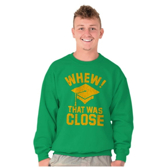 Funny Graduation Whew That Was Close Sweatshirt for Men or Women Brisco Brands L