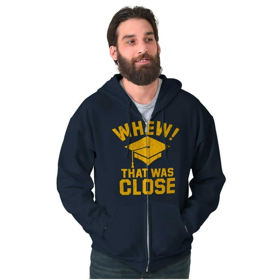 Funny Graduation Whew That Was Close Zip Up Hoodie Men's Women's Brisco Brands X