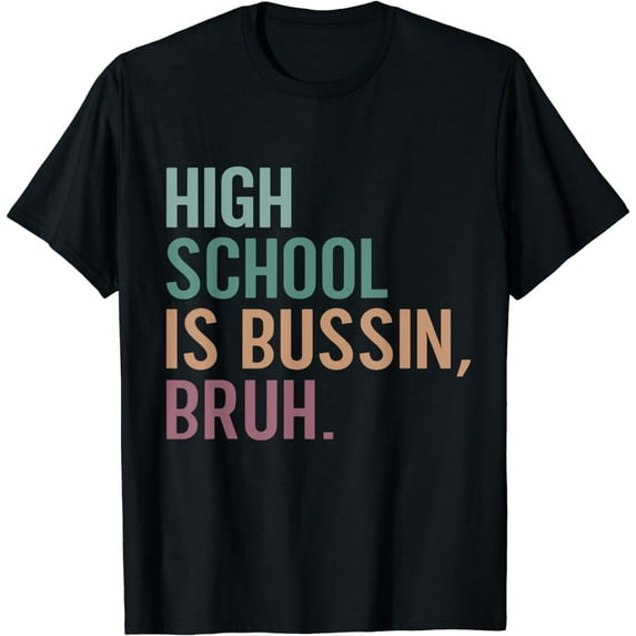 High School Is Bussin Bruh- Funny Bruh Teacher T-Shirt