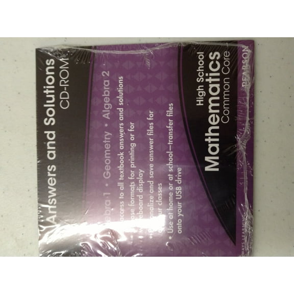 High School Mathematics Common Core Answers and Solutions Cdrom (Pearson Common Core Mathematics Algebra 1 - Geometry - Algebra 2)