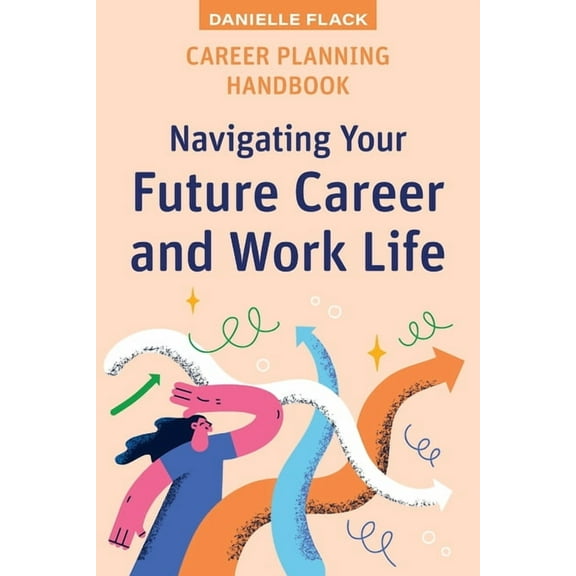High School Success Career Planning Handbook: Navigating Your Future Career and Work Life, (Paperback)