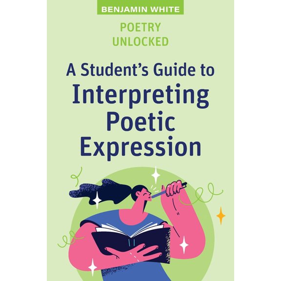 High School Success Poetry Unlocked: A Student's Guide to Interpreting Poetic Expression, (Paperback)