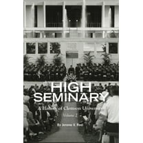 High Seminary: Vol. 2: : A History of Clemson University, 1964-2000, (Paperback)
