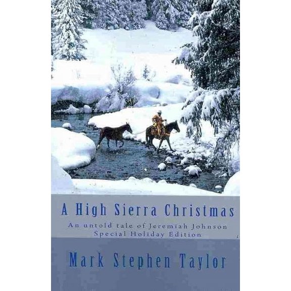High Sierra Christmas : An Untold Tale of Jeremiah Johnson: Special Holiday Edition