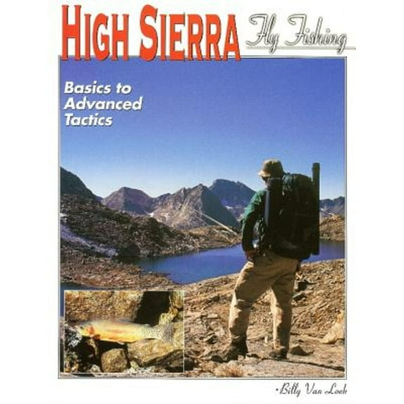 High Sierra Fly Fishing: Basics to Advanced Tactics