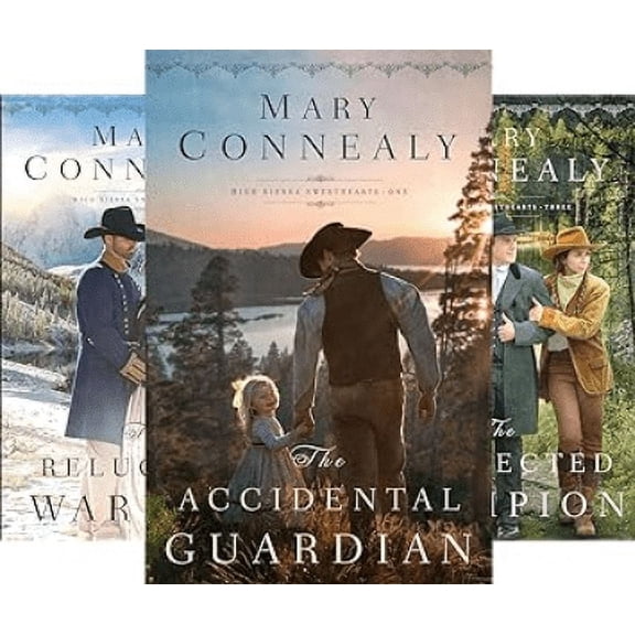 High Sierra Sweethearts Series Books 1-3 : Accidental Guardian; The Reluctant Warrior; The Unexpected Champion by Mary Connealy (Trade Paperback Collection)