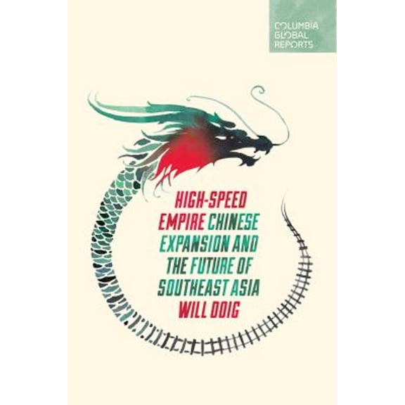 Pre-Owned High-Speed Empire: Chinese Expansion and the Future of Southeast Asia (Paperback) 0997722983 9780997722987