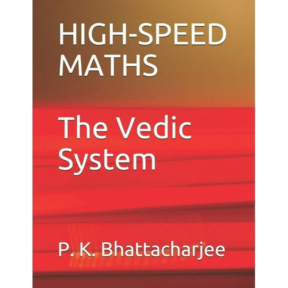High-Speed Maths: The Vedic System (Paperback) by P K Bhattacharjee