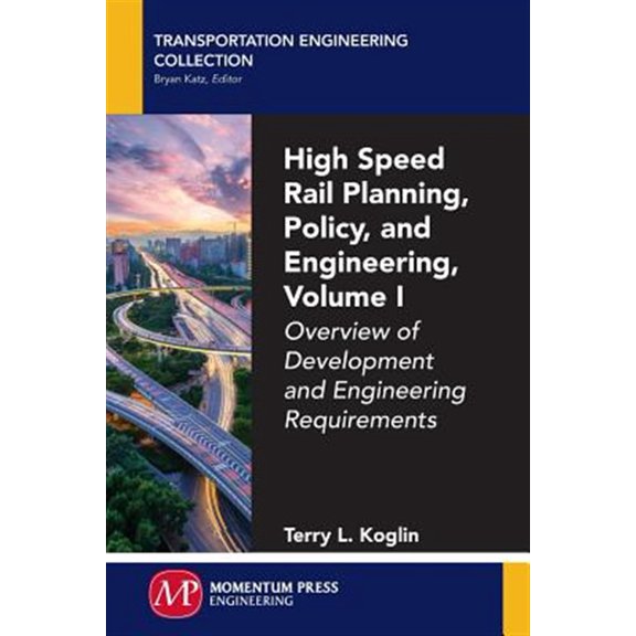 Pre-Owned High Speed Rail Planning, Policy, and Engineering, Volume I: Overview of Development and Engineering Requirements