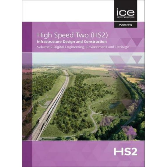 High Speed Two (Hs2): Infrastructure Des Digital Engineering, Environment and Heritage, Volume 2, (Hardcover)