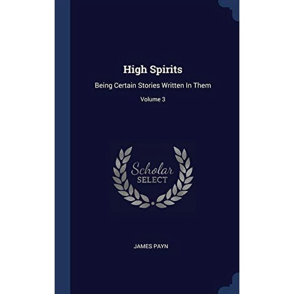 High Spirits: Being Certain Stories Written In Them; Volume 3